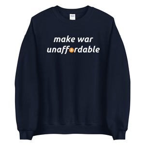 Make War Unaffordable Bitcoin Unisex Sweatshirt - Bitcoin Merch - Hodl BTC
