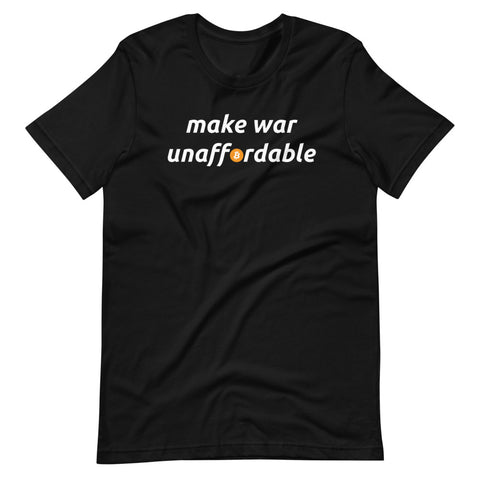 Make War Unaffordable Bitcoin T-Shirt