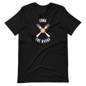 Fork The Banks T-Shirt - Bitcoin Shirt - Bitcoin Clothing - Bitcoin Merchandise