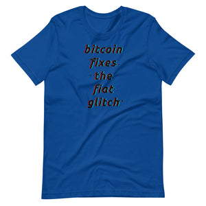 Bitcoin Fixes The Fiat Glitch Unisex T-Shirt - Bitcoin Merch - Hodl BTC