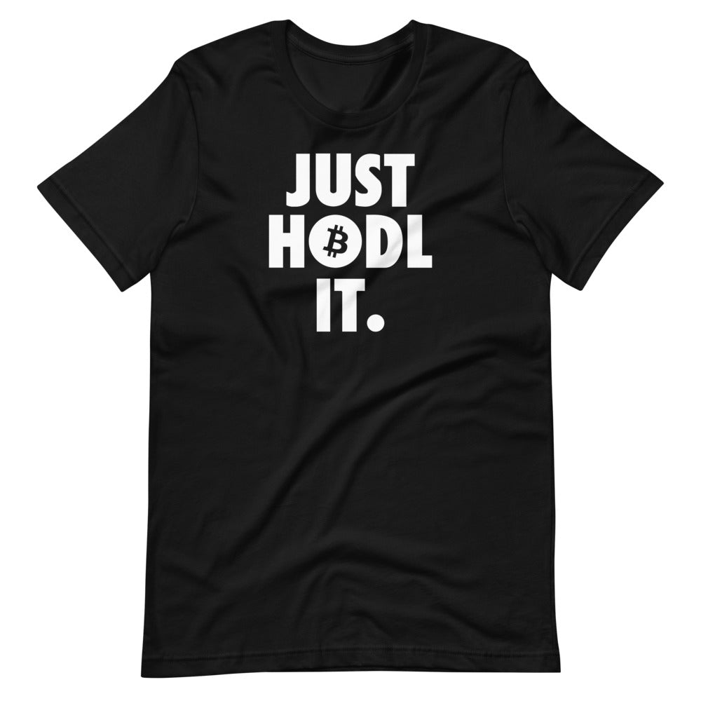 Just Hodl It Bitcoin T-Shirt - Bitcoin Shirt - Bitcoin Clothing - Bitcoin Merchandise