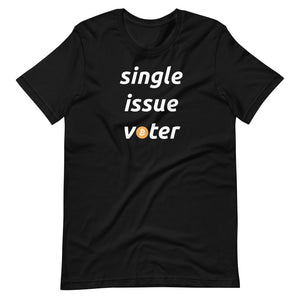 Single Issue Voter Bitcoin T-Shirt - Bitcoin Merch