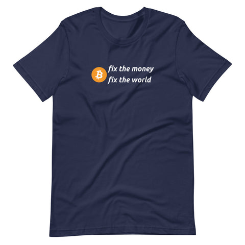 Fix The Money Fix The World T-Shirt - Bitcoin Merchandise - Bitcoin Clothing